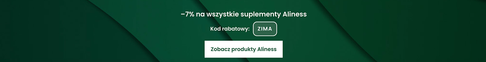 Baner promocyjny: 7% rabatu na suplementy Aliness w Suplementownia.com, kod ZIMA